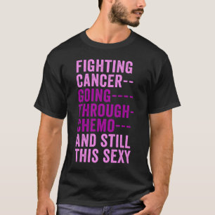 Cancer Fighter Inspirational Quote Chemo T-Shirt