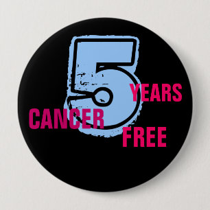 Cancer Free Pin! 4 Inch Round Button