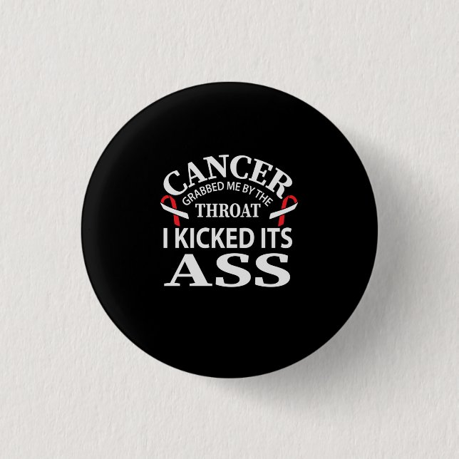 Cancer Grabbed Me By The Throat I Kicked Its 1 Inch Round Button (Front)