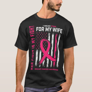 Cancer Her Fight Is My Fight I Wear Pink Wife Brea T-Shirt