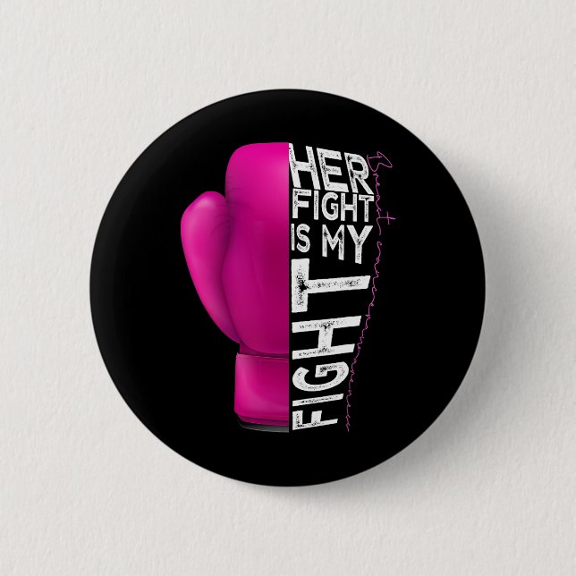 Cancer Her Fight Is My Fight Pink Boxing Glove  2 Inch Round Button (Front)