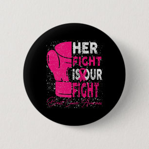 Cancer Her Fight Is Our Fight Breast Cancer Awaren 2 Inch Round Button