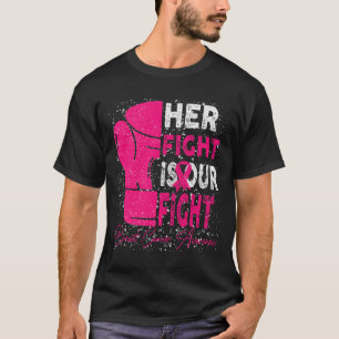 Cancer Her Fight Is Our Fight Breast Cancer Awaren T-Shirt