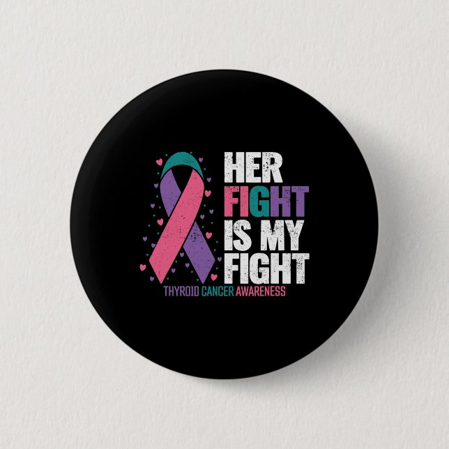 Cancer Her Fight My Fight Thyroid Cancer Awareness 2 Inch Round Button (Front)