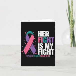 Cancer Her Fight My Fight Thyroid Cancer Awareness Card