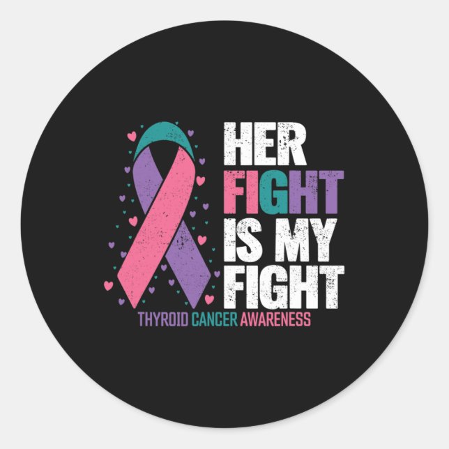 Cancer Her Fight My Fight Thyroid Cancer Awareness Classic Round Sticker (Front)