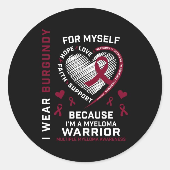 Cancer I Wear Burgundy For Myself Multiple Myeloma Classic Round Sticker (Front)