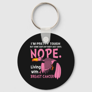 Cancer I'm Pretty Tough But Some Days My Body Keychain