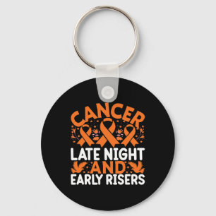 Cancer Late Night And Early Risers - World Cancer Keychain