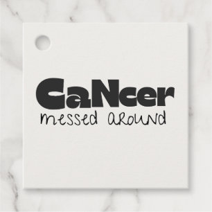 Cancer Messed Around Cancer Found Out Funny Favour Tags
