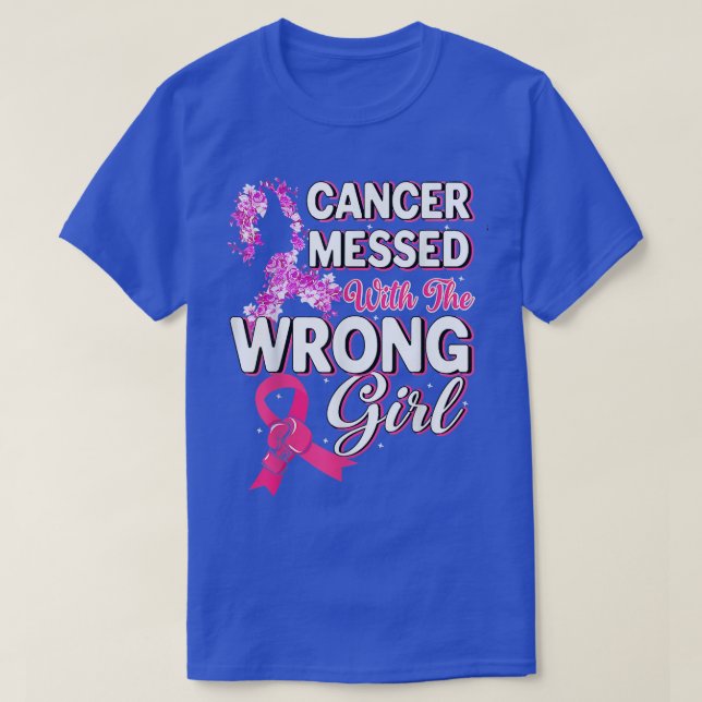 Cancer Messed With The Wrong Girl Awareness Ribbon T-Shirt (Design Front)
