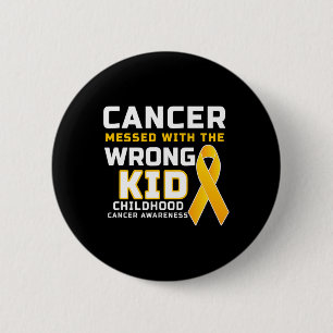 Cancer Messed With The Wrong Kid Childhood Cancer 2 Inch Round Button