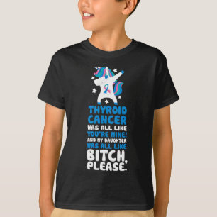 Cancer My Daughter Please Quote Unicorn T-Shirt