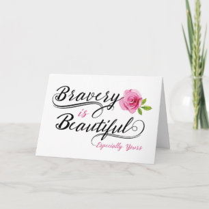 Cancer Patient Encouragement –Bravery is Beautif Card