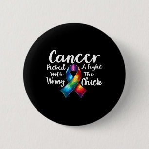 Cancer Picked A Fight With The Wrong Chick Awarene 2 Inch Round Button
