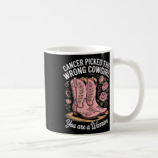 Cancer Picked The Wrong Cowgirl You Are A Warrior Coffee Mug