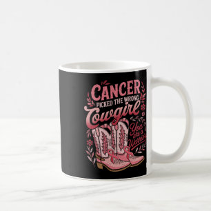 Cancer Picked The Wrong Cowgirl You Are A Warrior Coffee Mug