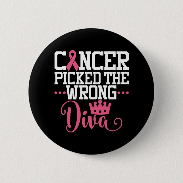Cancer Picked The Wrong Diva | Breast Cancer Quote 2 Inch Round Button (Front)
