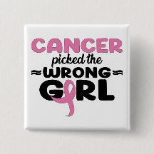 Cancer Picked the Wrong Girl Button