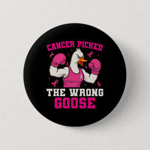 Cancer Picked The Wrong Goose Funny Breast Cancer 2 Inch Round Button