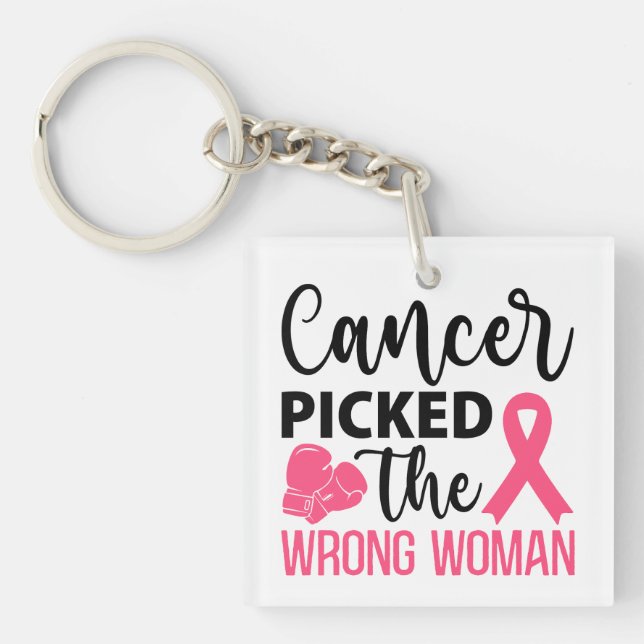 Cancer Picked the Wrong Woman  Strong Defiant Lady Keychain (Front)