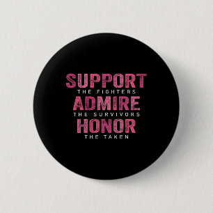 Cancer Support Admire Honour Breast Cancer Awarene 2 Inch Round Button