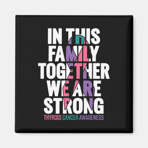 Cancer Support Family Thyroid Cancer Awareness 1  Magnet
