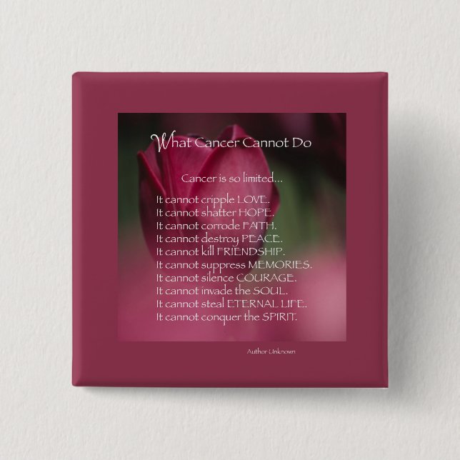Cancer Support, What Cancer Cannot Do, Flowers 2 Inch Square Button (Front)