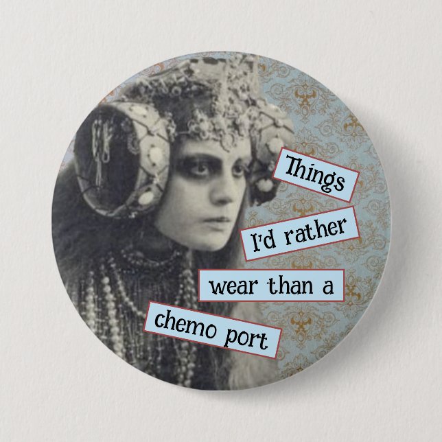 Cancer, Things I'd Rather Wear Than a Chemo Button (Front)