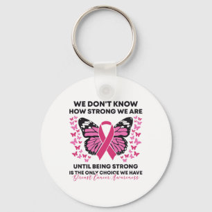 Cancer We Don't Know How Strong We Are Pink Butter Keychain