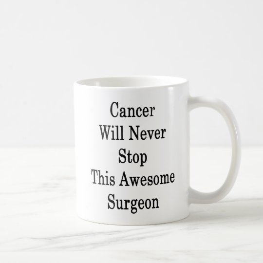 Cancer Will Never Stop This Awesome Surgeon Coffee Mug