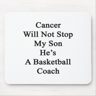 Cancer Will Not Stop My Son He's A Basketball Coac Mouse Pad