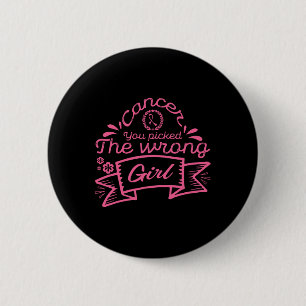 Cancer You Picked The Wrong Girl Breast Cancer 2 Inch Round Button