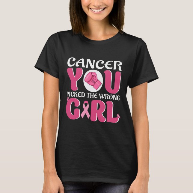 Cancer You Picked The Wrong Girl  T-Shirt (Front)