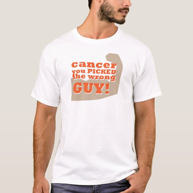 Cancer you Picked the Wrong Guy T-Shirt (Front)