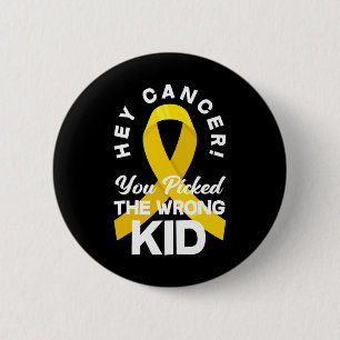 Cancer You Picked The Wrong Kid Childhood Cancer W 2 Inch Round Button