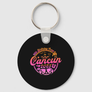Cancun 30th Birthday Crew 2025 Vacation Birthday T Keychain