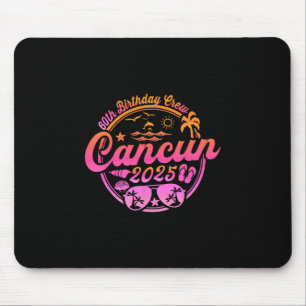 Cancun 60th Birthday Crew 2025 Vacation Birthday T Mouse Pad