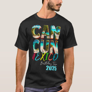 Cancun Mexico Birthday Trip 2025 Party Cruise Crew T-Shirt
