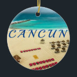 Cancun Mexico Ceramic Ornament<br><div class="desc">Use this beautiful Cancun ornament as a great way to remember a trip to Cancun and as a great conversation starter. The ornament can be easily customized: text,  images,  fonts,  styles,  colours,  etc.  #cancun  #mexicanchristmas  #mexicovacations  #cancunornament #cancungifts</div>