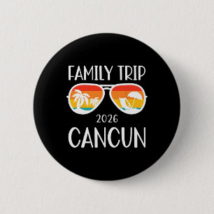Cancun Mexico Family Trip 2026 Weekend Vacation Ma 2 Inch Round Button