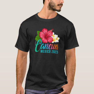 Cancun Vacation Mexico Tropical Hibiscus Flowers   T-Shirt