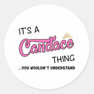 Candace thing you wouldn't understand classic round sticker