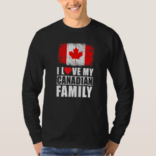 Candian Family I Love My Canadian Family Canada Fl T-Shirt