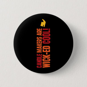 Candle Makers Are WICKed Cool 2 Inch Round Button