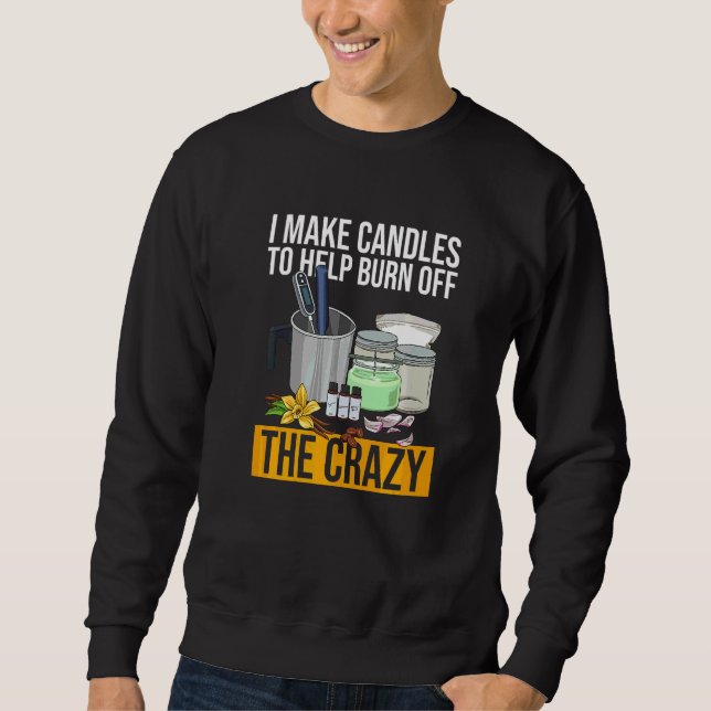 Candle Making for a Candle Maker   Sweatshirt (Front)