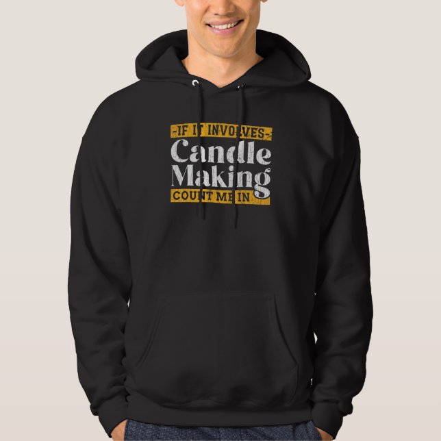 Candlemaker If It Involves Candle Making Graphic Hoodie (Front)