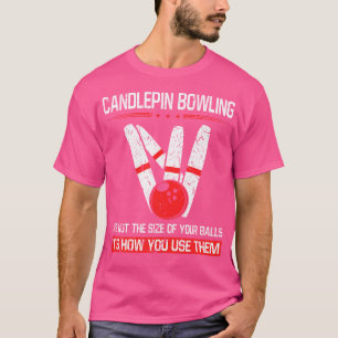 Candlepin Bowling Size Of Balls Funny New England T-Shirt