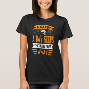 Candy A Day Keeps Monsters Away   Halloween Costum T-Shirt