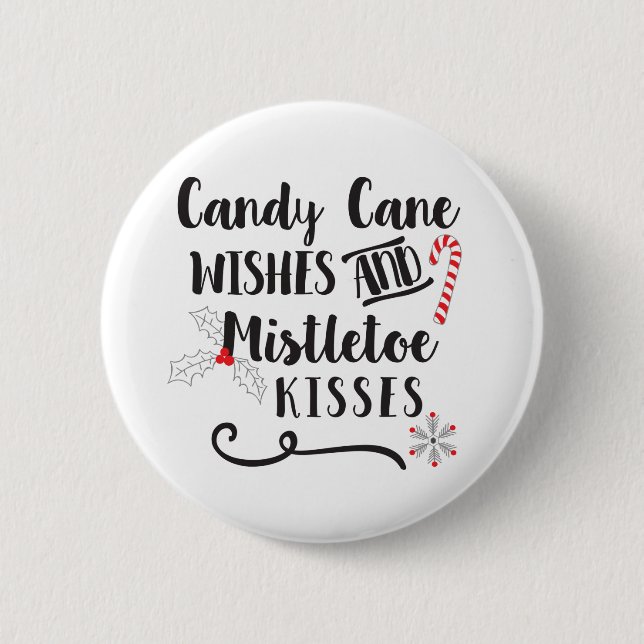 candy cane wishes and mistletoe kisses 2 inch round button (Front)